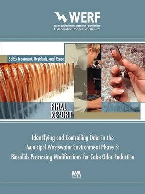 Book cover for Biosolids Processing Modifications for Cake Odor Reduction (Phase 3 of Identifying and Controlling the Municipal Wastewater Environment)