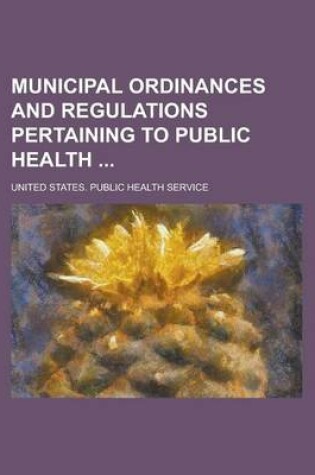 Cover of Municipal Ordinances and Regulations Pertaining to Public Health