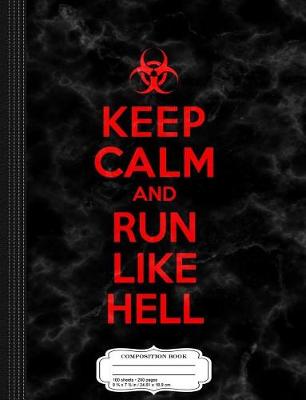 Book cover for Keep Calm and Run Like Hell Zombie Apocalypse Composition Notebook