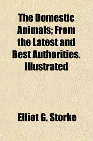 Cover of The Domestic Animals; From the Latest and Best Authorities. Illustrated