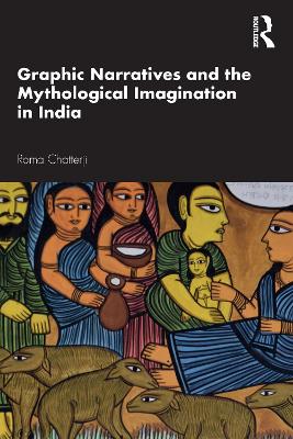 Cover of Graphic Narratives and the Mythological Imagination in India
