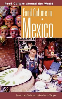 Cover of Food Culture in Mexico. Food Culture Around the World.