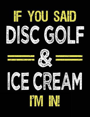 Book cover for If You Said Disc Golf & Ice Cream I'm In