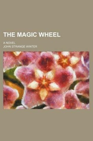 Cover of The Magic Wheel; A Novel