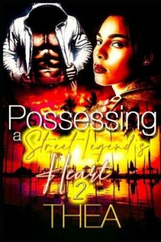 Cover of Possessing a Street Legend's Heart 2
