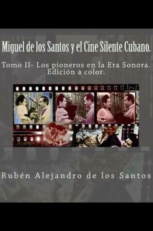 Cover of Miguel de los Santos y el Cine Silente Cubano.Edicion a color.