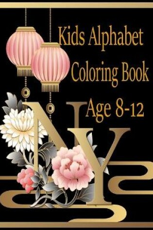 Cover of Kids Alphabet Coloring Book Age 8-12