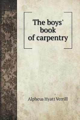 Book cover for The boys' book of carpentry