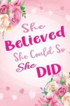 Book cover for She Believed She Could So She Did Blank Lined Notebooks and Journals