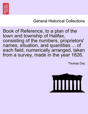 Book cover for Book of Reference, to a Plan of the Town and Township of Halifax, Consisting of the Numbers, Proprietors' Names, Situation, and Quantities ... of Each Field, Numerically Arranged, Taken from a Survey, Made in the Year 1826.