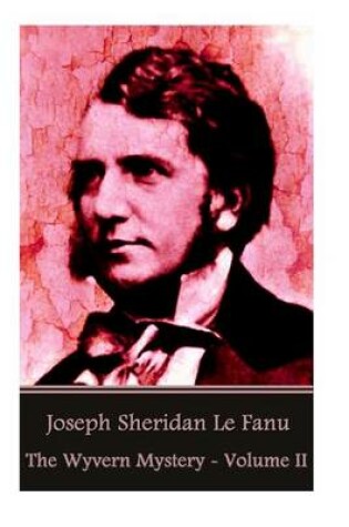 Cover of Joseph Sheridan Le Fanu - The Wyvern Mystery - Volume II