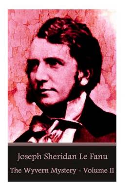 Book cover for Joseph Sheridan Le Fanu - The Wyvern Mystery - Volume II