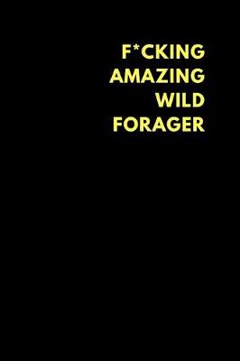 Book cover for F*cking Amazing Wild Forager