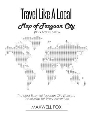 Book cover for Travel Like a Local - Map of Taoyuan City (Black and White Edition)