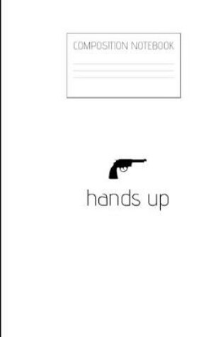 Cover of hands up Composition Notebook