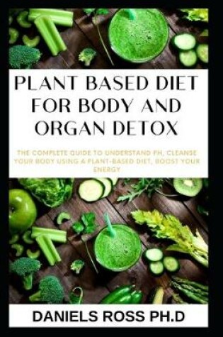 Cover of Plant Based Diet for Body and Organ Detox