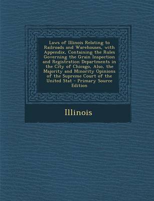 Book cover for Laws of Illinois Relating to Railroads and Warehouses, with Appendix, Containing the Rules Governing the Grain Inspection and Registration Departments