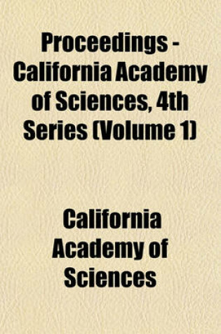 Cover of Proceedings - California Academy of Sciences, 4th Series (Volume 1)