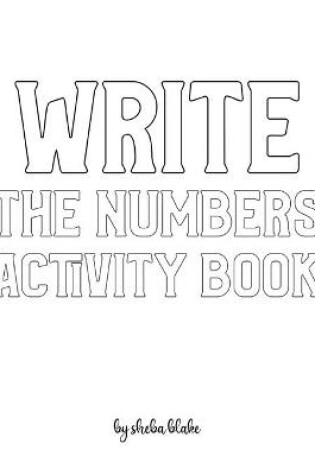 Cover of Write the Numbers (1-10) Activity Book for Children - Create Your Own Doodle Cover (8x10 Softcover Personalized Coloring Book / Activity Book)