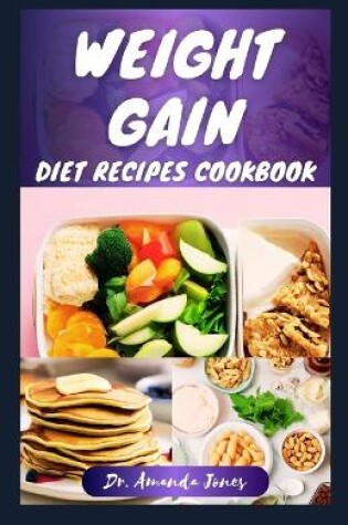Cover of Weight Gain Diet Recipes Cookbook