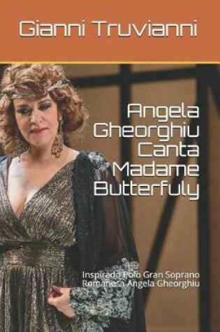 Cover of Angela Gheorghiu Canta Madame Butterfuly