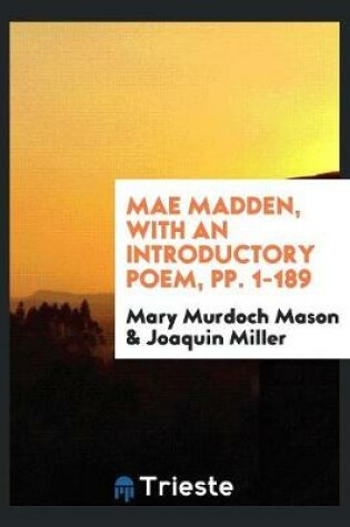 Cover of Mae Madden, with an Introductory Poem, Pp. 1-189