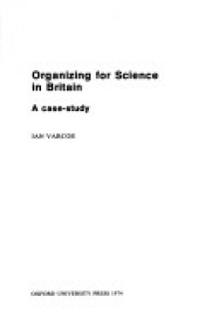 Cover of Organizing for Science in Britain