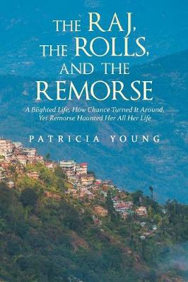 Book cover for The Raj, the Rolls, and the Remorse