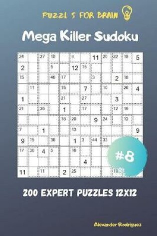 Cover of Puzzles for Brain - Mega Killer Sudoku 200 Expert Puzzles 12x12 vol.8