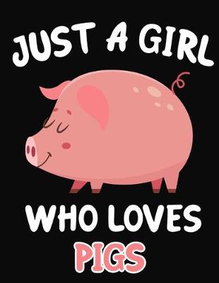 Book cover for Just a Girl Who Loves Pigs