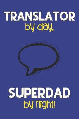 Book cover for Translator by day, Superdad by night!