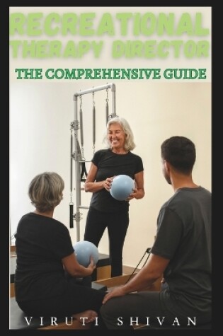 Cover of Recreational Therapy Director - The Comprehensive Guide