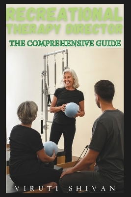 Cover of Recreational Therapy Director - The Comprehensive Guide