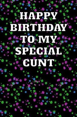 Book cover for Happy Birthday to My Special Cunt