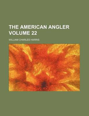 Book cover for The American Angler Volume 22