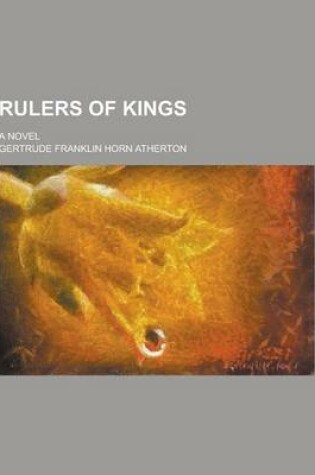 Cover of Rulers of Kings; A Novel