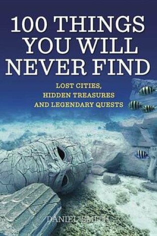 Cover of 100 Things You Will Never Find