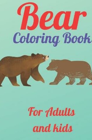 Cover of Bear Coloring Book For Adults and kids