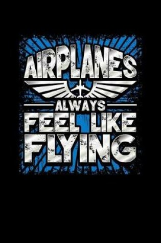 Cover of Airplanes Always Feel Like Flying
