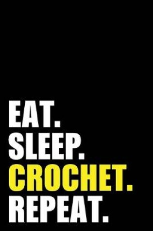Cover of Eat Sleep Crochet Repeat