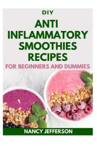 Cover of DIY Anti inflammatory Smoothies Recipes For Beginners and Dummies