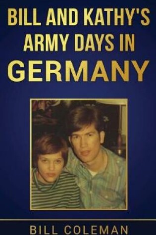 Cover of Bill and Kathy's Army Days in Germany