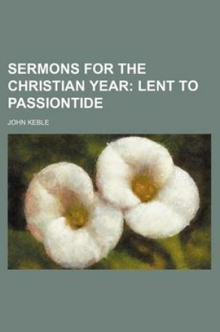 Cover of Sermons for the Christian Year; Lent to Passiontide