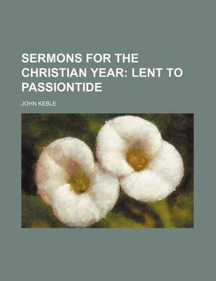 Book cover for Sermons for the Christian Year; Lent to Passiontide