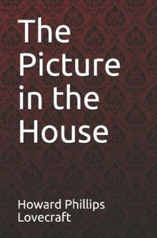Cover of The Picture in the House Howard Phillips Lovecraft