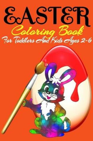 Cover of Easter Coloring Book For Toddlers And Kids Ages 2-6