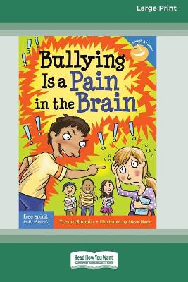 Book cover for Bullying Is a Pain in the Brain [Standard Large Print 16 Pt Edition]