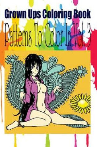 Cover of Grown Ups Coloring Book Patterns To Color In Vol. 3 Mandalas