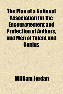 Book cover for Illustrations of the Plan of a National Association for the Encouragement and Protection of Authors, and Men of Talent and Genius