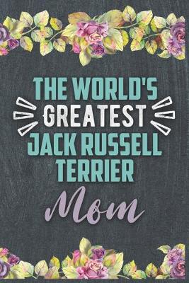 Book cover for The World's Greatest Jack Russell Terrier Mom